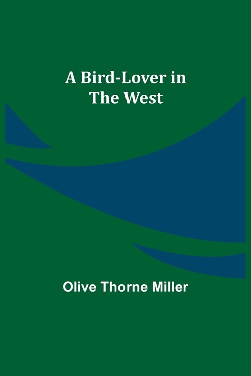 A Bird-Lover in the West (Paperback)