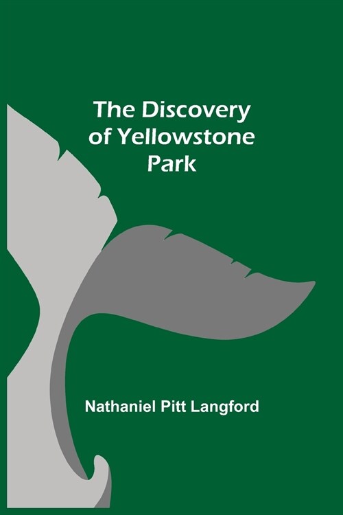 The Discovery of Yellowstone Park (Paperback)