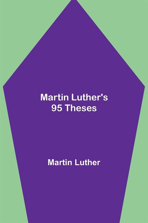 Martin Luthers 95 Theses (Paperback)
