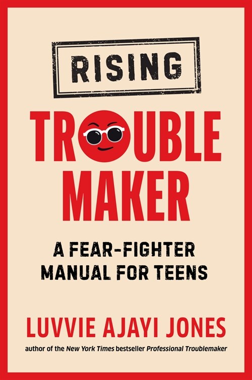 Rising Troublemaker: A Fear-Fighter Manual for Teens (Hardcover)