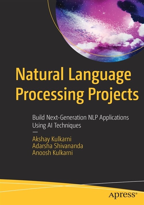 Natural Language Processing Projects: Build Next-Generation NLP Applications Using AI Techniques (Paperback)