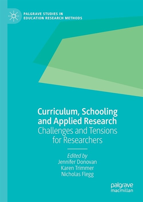 Curriculum, Schooling and Applied Research: Challenges and Tensions for Researchers (Paperback)