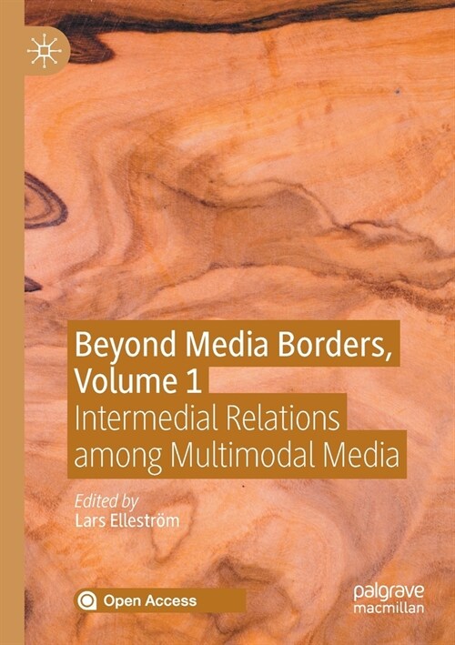 Beyond Media Borders, Volume 1: Intermedial Relations Among Multimodal Media (Paperback, 2021)