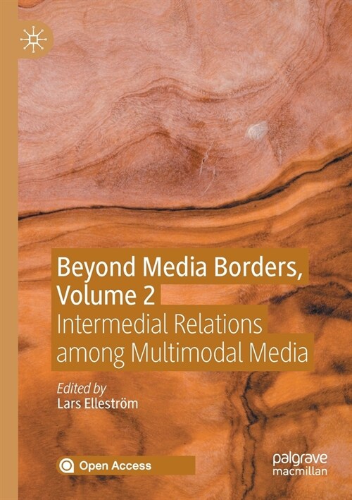 Beyond Media Borders, Volume 2: Intermedial Relations among Multimodal Media (Paperback)