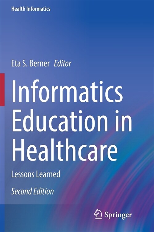 Informatics Education in Healthcare: Lessons Learned (Paperback, 2, 2020)