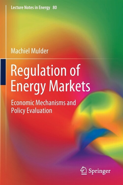 Regulation of Energy Markets: Economic Mechanisms and Policy Evaluation (Paperback)