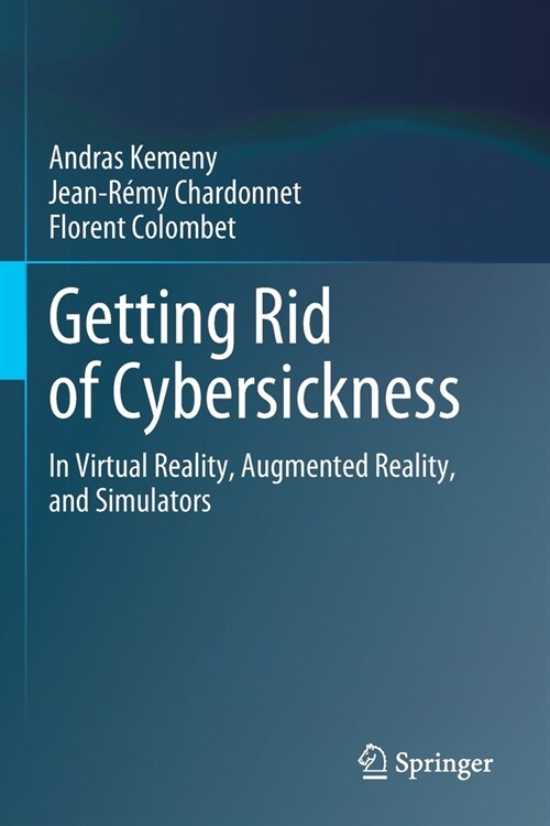 Getting Rid of Cybersickness: In Virtual Reality, Augmented Reality, and Simulators (Paperback, 2020)