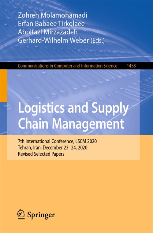 Logistics and Supply Chain Management: 7th International Conference, LSCM 2020, Tehran, Iran, December 23-24, 2020, Revised Selected Papers (Paperback)