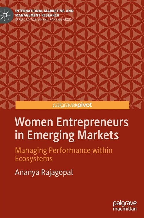 Women Entrepreneurs in Emerging Markets: Managing Performance within Ecosystems (Hardcover)