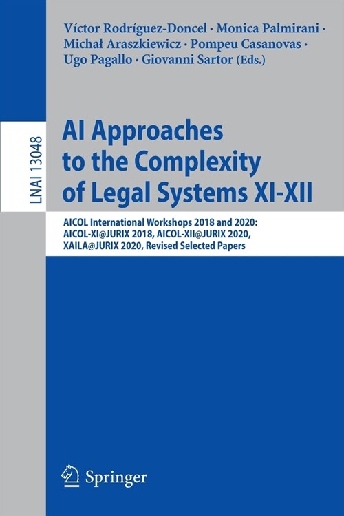 AI Approaches to the Complexity of Legal Systems XI-XII: Aicol International Workshops 2018 and 2020: Aicol-Xi@jurix 2018, Aicol-Xii@jurix 2020, Xaila (Paperback, 2021)