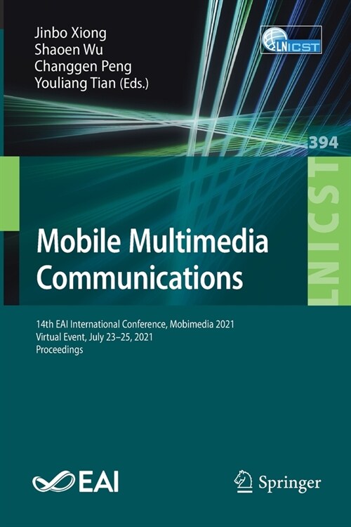 Mobile Multimedia Communications: 14th EAI International Conference, Mobimedia 2021, Virtual Event, July 23-25, 2021, Proceedings (Paperback)