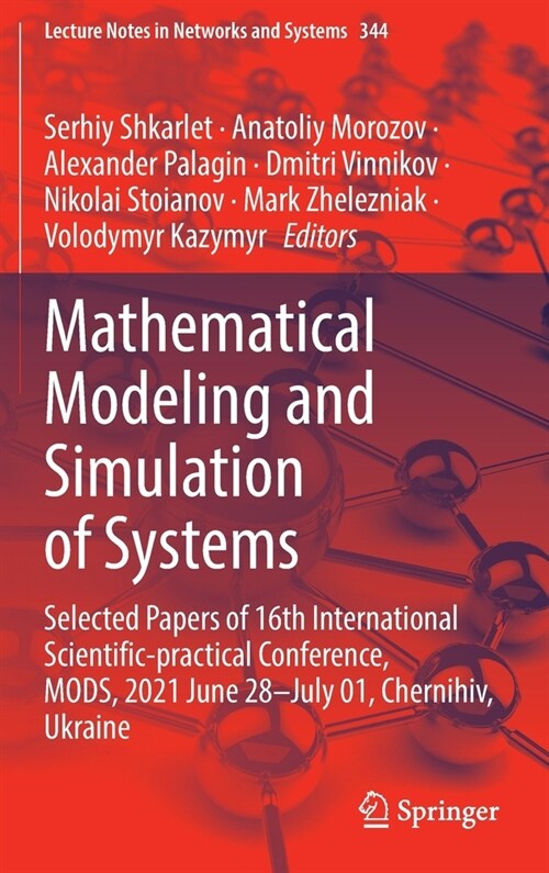 Mathematical Modeling and Simulation of Systems: Selected Papers of 16th International Scientific-practical Conference, MODS, 2021 June 28-July 01, Ch (Hardcover)