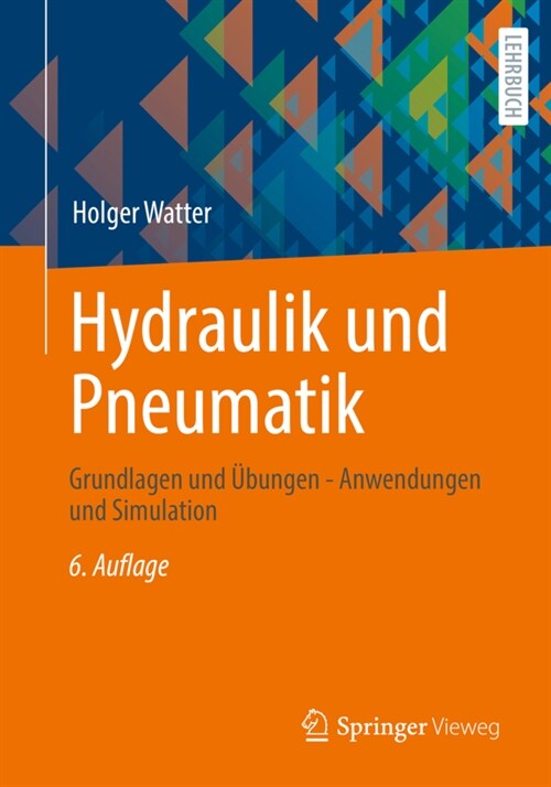 Hydraulik Und Pneumatik: Grundlagen Und ?ungen - Anwendungen Und Simulation (Paperback, 6, 6. Aufl. 2022)