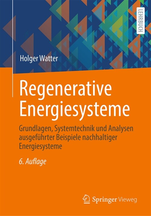 Regenerative Energiesysteme: Grundlagen, Systemtechnik Und Analysen Ausgef?rter Beispiele Nachhaltiger Energiesysteme (Paperback, 6, 6. Aufl. 2022)