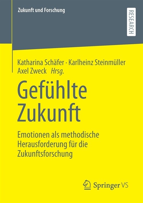 Gef?lte Zukunft: Emotionen als methodische Herausforderung f? die Zukunftsforschung (Paperback)