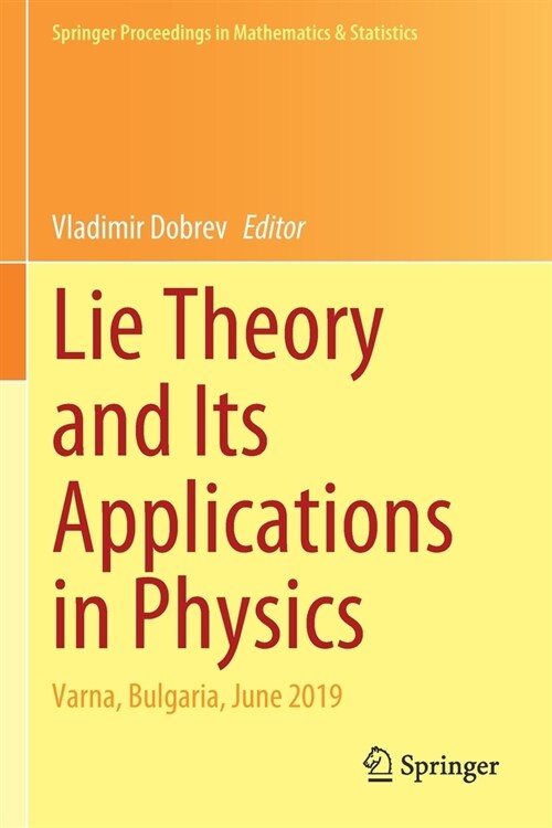 Lie Theory and Its Applications in Physics: Varna, Bulgaria, June 2019 (Paperback)