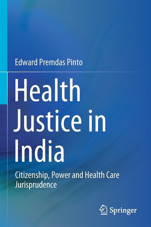 Health Justice in India: Citizenship, Power and Health Care Jurisprudence (Paperback)