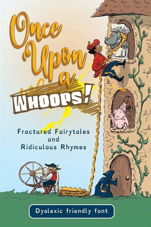 Once Upon a Whoops! Dyslexic Edition: Fractured Fairytales and Ridiculous Rhymes (Paperback, Dyslexic Friend)