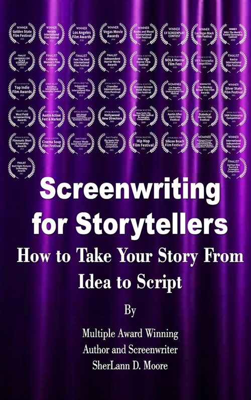 Screenwriting for Storytellers How to Take Your Story From Idea to Script (Hardcover)