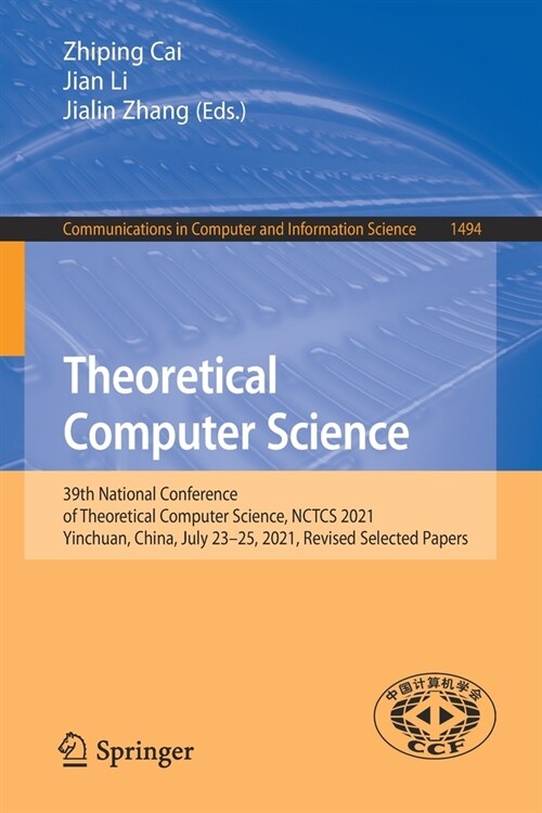 Theoretical Computer Science: 39th National Conference of Theoretical Computer Science, NCTCS 2021, Yinchuan, China, July 23-25, 2021, Revised Selec (Paperback)