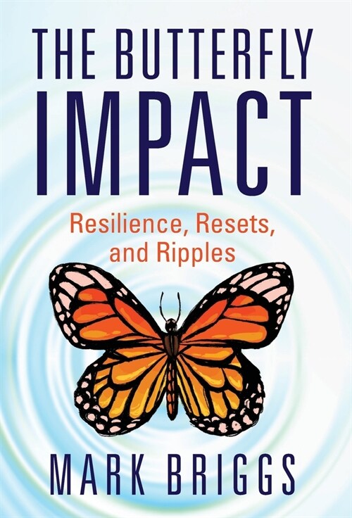 The Butterfly Impact: Resilience, Resets, and Ripples (Hardcover)