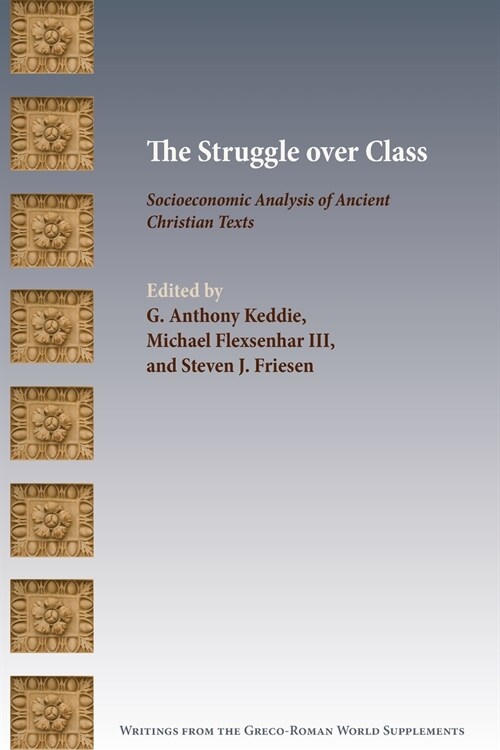 The Struggle over Class: Socioeconomic Analysis of Ancient Christian Texts (Paperback)