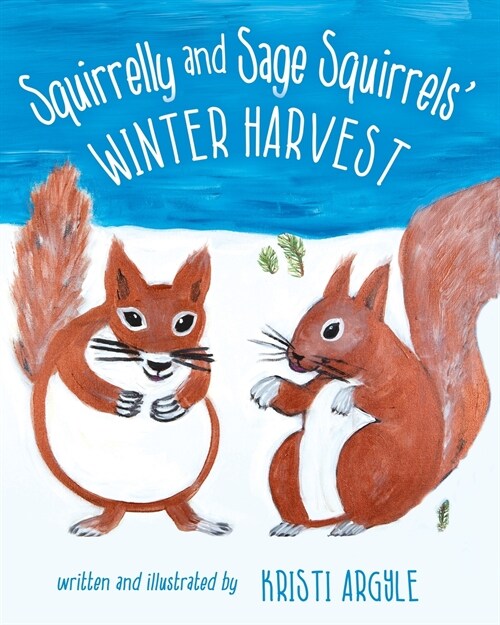 Squirrelly and Sage Squirrels Winter Harvest (Paperback)