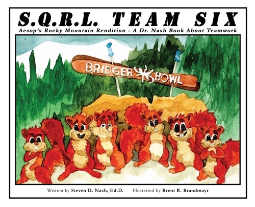SQRL Team Six: Aesops Rocky Mountain Rendition - A Dr. Nash Book about Teamwork (Hardcover)