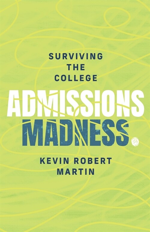 Surviving the College Admissions Madness (Paperback)
