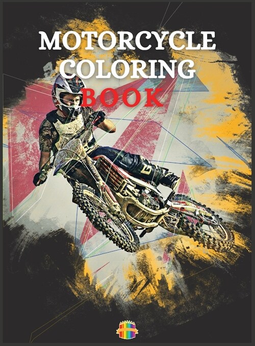 Motorcycle Coloring Book: Coloring Book For Boys Ages 5-12 Amazing Motorcycle Coloring Pages (Hardcover)