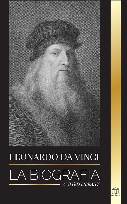 Leonardo Da Vinci: La biograf? - La vida genial de un maestro; dibujos, pinturas, m?uinas y otros inventos (Paperback)