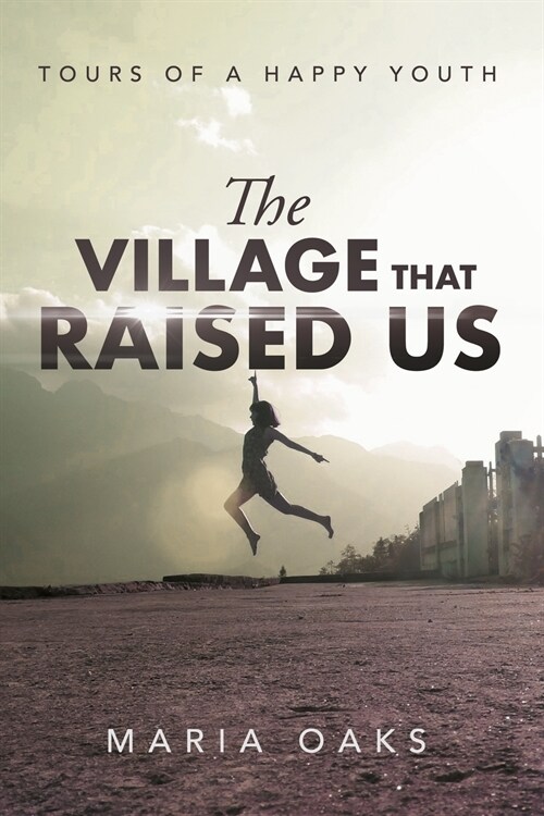 The Village That Raised: Tours of a Happy Youth (Paperback)