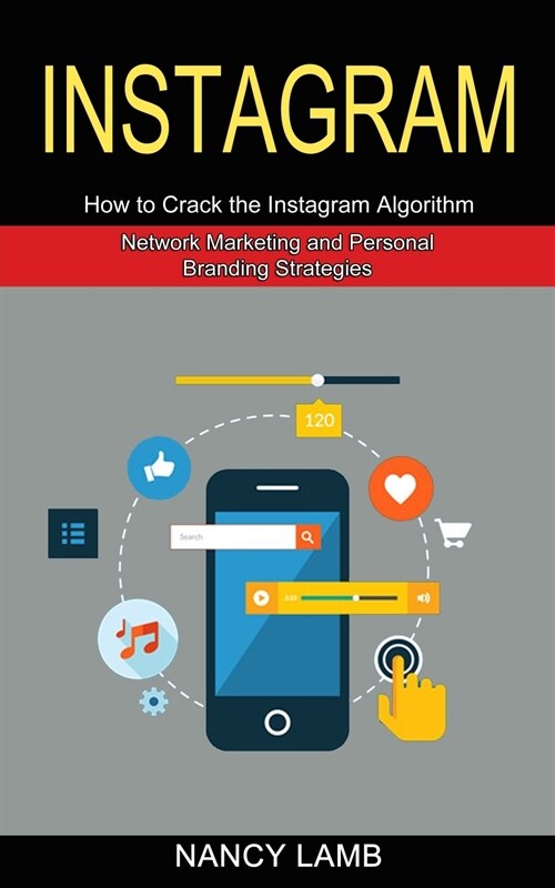 Instagram: How to Crack the Instagram Algorithm (Network Marketing and Personal Branding Strategies) (Paperback)