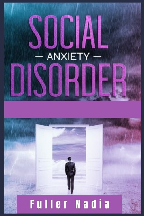 Social Anxiety Disorder: The Best Solution for Your Kids for Overcoming Shyness that Holds You Back in Your Everyday Life. Complete Guide for W (Paperback)