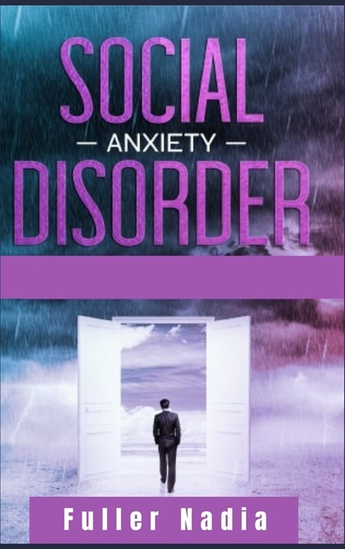 Social Anxiety Disorder: The Best Solution for Your Kids for Overcoming Shyness that Holds You Back in Your Everyday Life. Complete Guide for W (Hardcover)