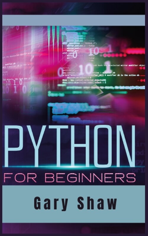 Python for Beginners: Start Right Now to Learn computer programming with the Best Crash Course. Improve your Skills with Machine Learning, D (Hardcover)