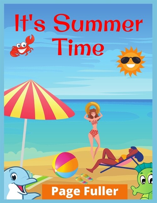 Its Summer Time: Summer Vacation Beach Theme Coloring Book for Preschool & Elementary (Ages 4 to 12) (Paperback)