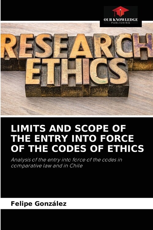 LIMITS AND SCOPE OF THE ENTRY INTO FORCE OF THE CODES OF ETHICS (Paperback)