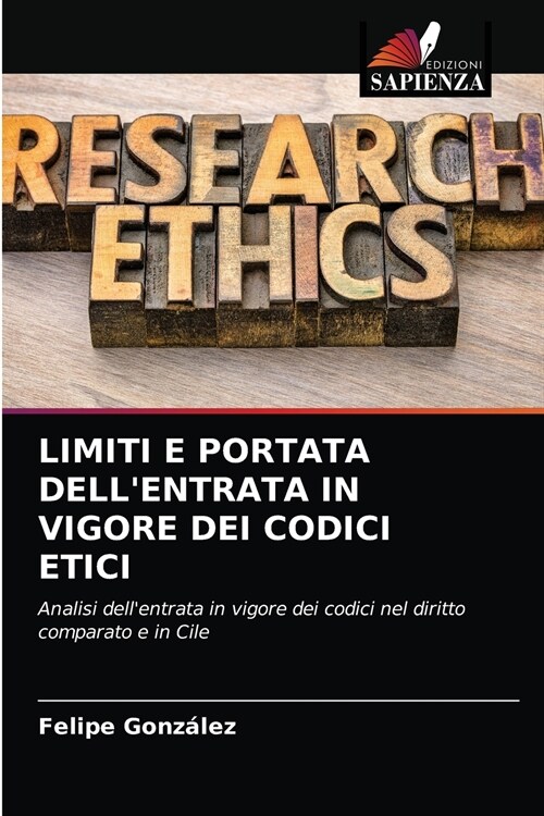 LIMITI E PORTATA DELLENTRATA IN VIGORE DEI CODICI ETICI (Paperback)