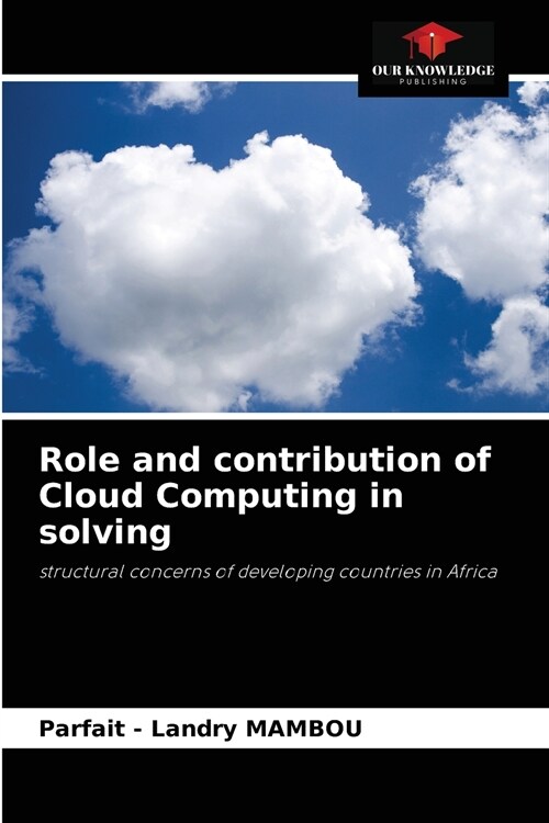 Role and contribution of Cloud Computing in solving (Paperback)