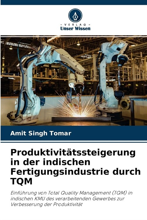 Produktivit?ssteigerung in der indischen Fertigungsindustrie durch TQM (Paperback)