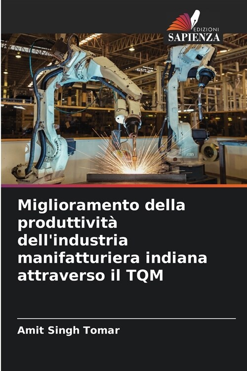 Miglioramento della produttivit?dellindustria manifatturiera indiana attraverso il TQM (Paperback)