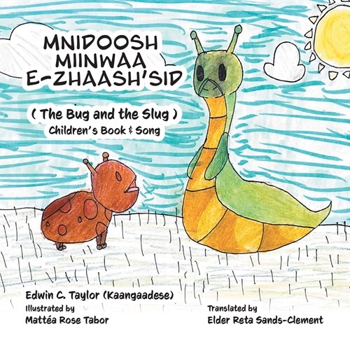 Mnidoosh miinwaa E-zhaashsid: The Bug and the Slug (Paperback)