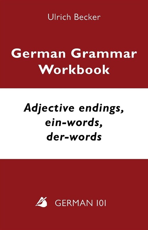 German Grammar Workbook - Adjective endings, ein-words, der-words: Levels A2 and B1 (Paperback)