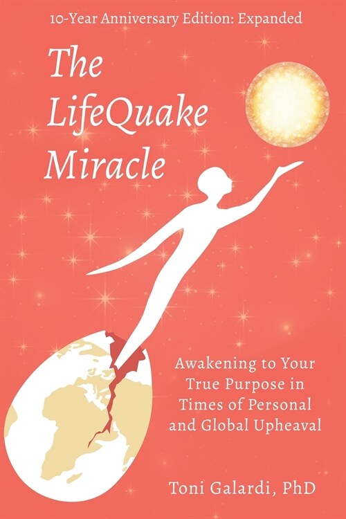 The LifeQuake Miracle: Awakening to Your True Purpose in Times of Personal and Global Upheaval (Paperback)