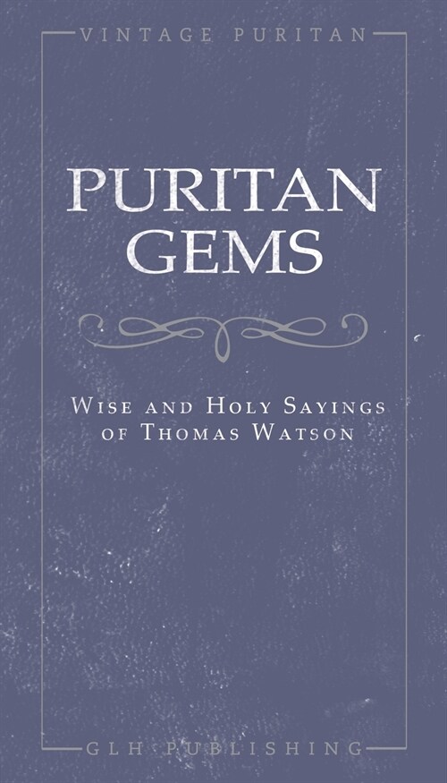 Puritan Gems: Wise and Holy Sayings of Thomas Watson (Paperback)