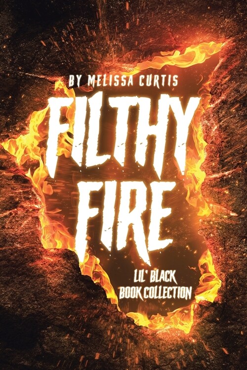 Filthy Fire: Lil Black Book Collection (Paperback)