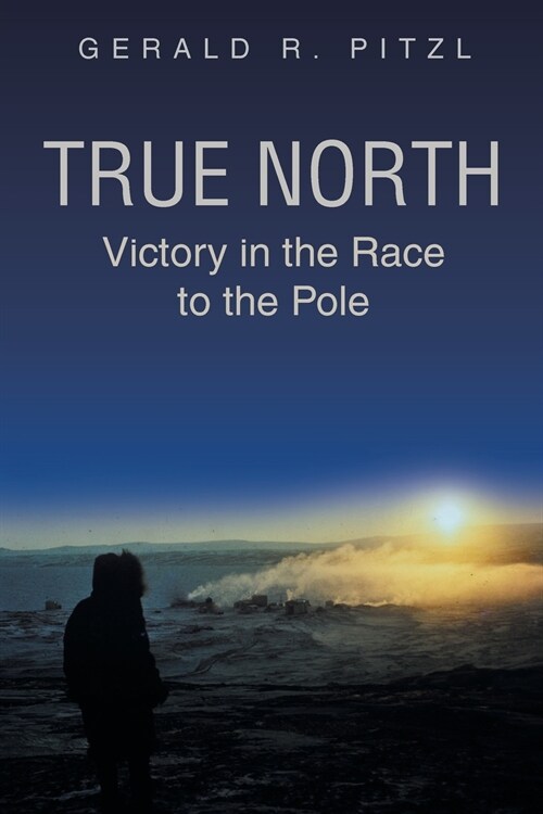 True North: Victory in the Race to the Pole (Paperback)