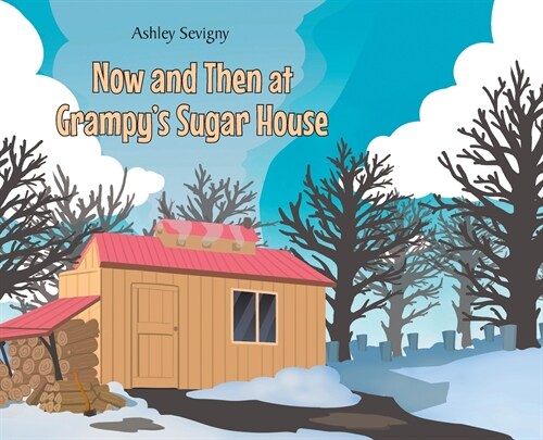 Now and Then at Grampys Sugar House (Hardcover)