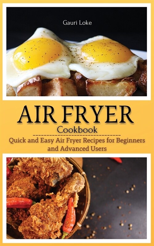 Air Fryer Cookbook: Quick and Easy Air Fryer Recipes for Beginners and Advanced Users. (Hardcover) (Hardcover)